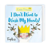 Little Princess: I Don't Want to Wash My Hands! By Tony Ross